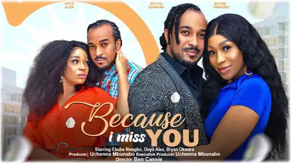 Download Because I Miss You (2023) [Nollywood] Movie Mp4