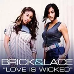 Brick & Lace – Love Is Wicked