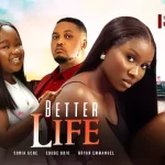 Download Better Life (2023) [Nollywood] Movie Mp4