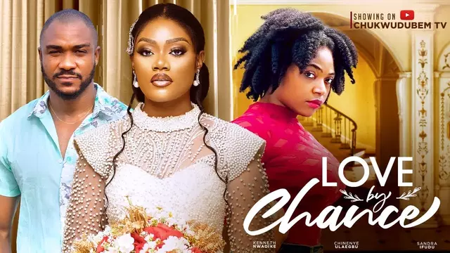 Download Love By Chance (2023) [Nollywood] Movie Mp4