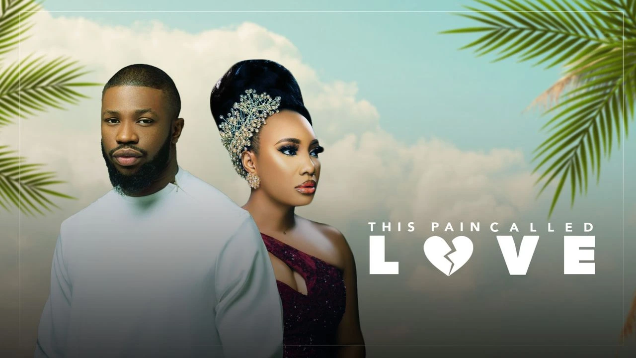 Download This Pain Called Love (2023) [Nollywood] Movie Mp4