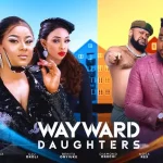 Download Wayward Daughters (2023) [Nollywood] Movie Mp4