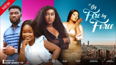 Download By Fire By Force (2023) [Nollywood] Movie Mp4