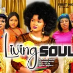 Download Living Soul (2023) [Nollywood] Movie Mp4