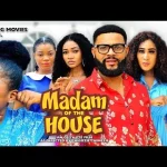 Download Madam of the House (2023) [Nollywood] Movie Mp4