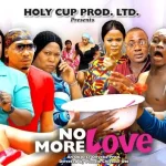 Download No More Love (2023) [Nollywood] Movie Mp4