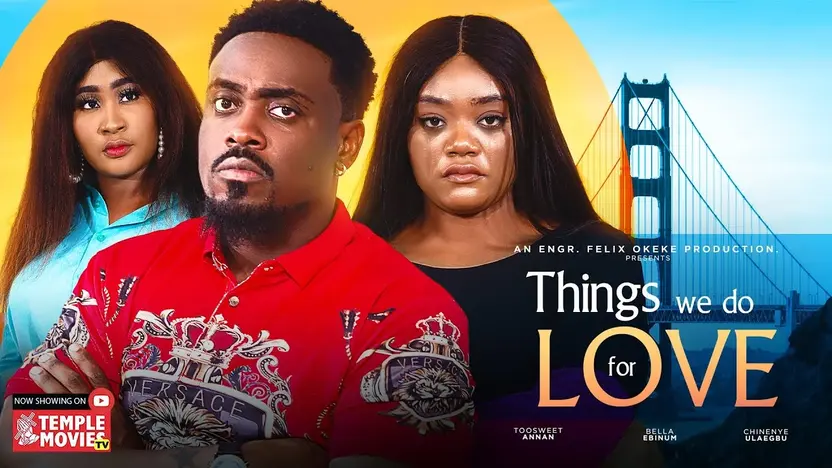 Download Things We Do For Love (2023) [Nollywood] Movie Mp4